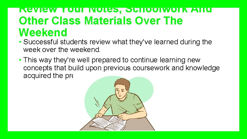 Review Your Notes, Schoolwork And Other Class Materials Over The Weekend • Successful students