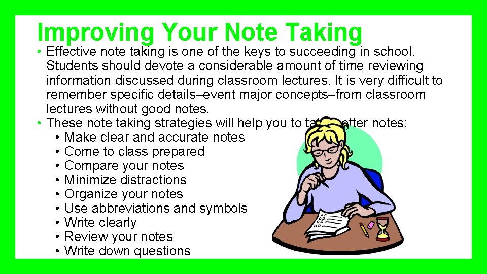 Improving Your Note Taking • Effective note taking is one of the keys to