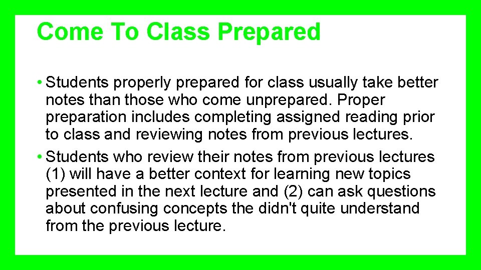 Come To Class Prepared • Students properly prepared for class usually take better notes