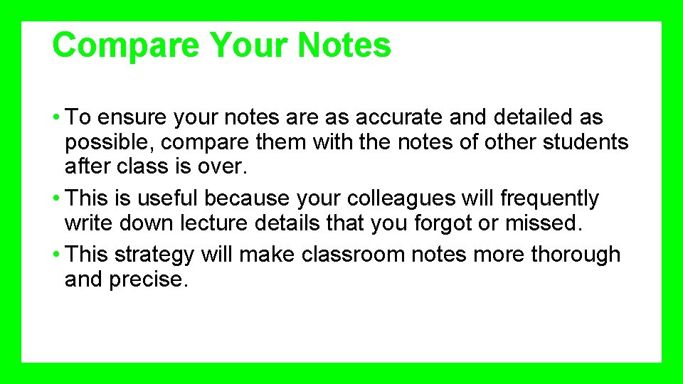 Compare Your Notes • To ensure your notes are as accurate and detailed as
