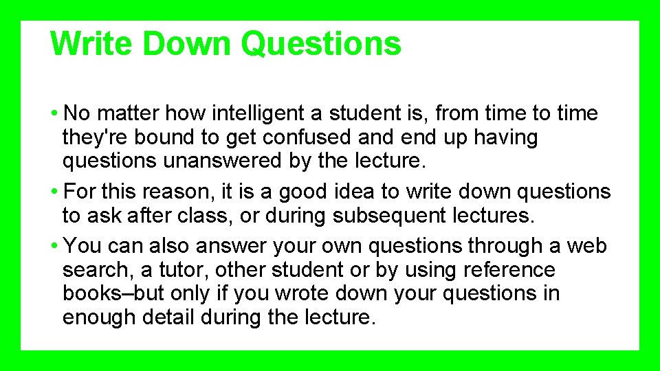 Write Down Questions • No matter how intelligent a student is, from time to