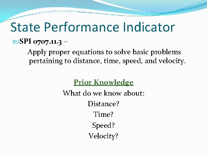 State Performance Indicator SPI 0707. 11. 3 – Apply proper equations to solve basic