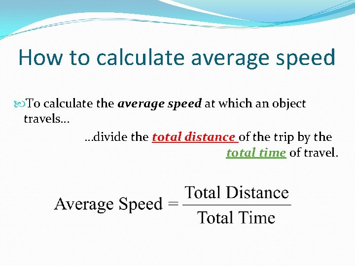 How to calculate average speed To calculate the average speed at which an object