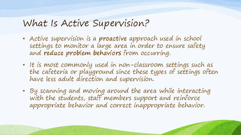 What Is Active Supervision? • Active supervision is a proactive approach used in school