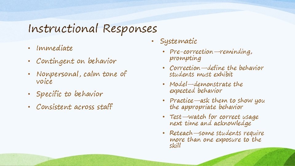 Instructional Responses • Immediate • Contingent on behavior • Nonpersonal, calm tone of voice