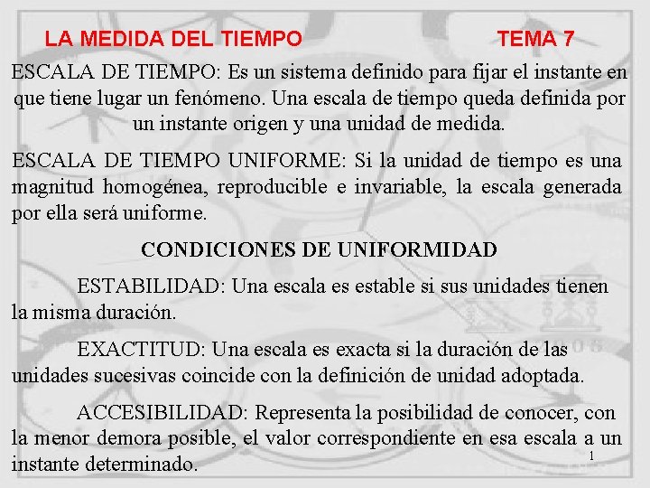 LA MEDIDA DEL TIEMPO TEMA 7 ESCALA DE TIEMPO: Es un sistema definido para LA MEDIDA DEL TIEMPO TEMA 7 ESCALA DE TIEMPO: Es un sistema definido para