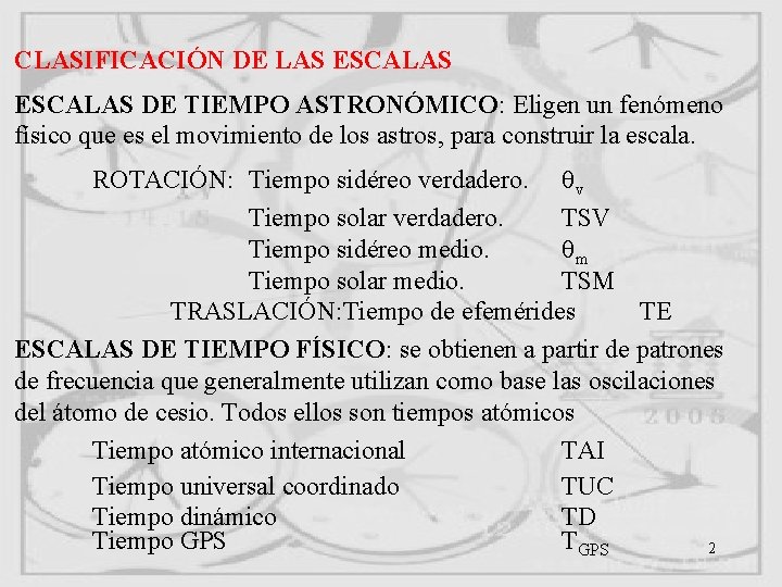 CLASIFICACIÓN DE LAS ESCALAS DE TIEMPO ASTRONÓMICO: Eligen un fenómeno físico que es el CLASIFICACIÓN DE LAS ESCALAS DE TIEMPO ASTRONÓMICO: Eligen un fenómeno físico que es el