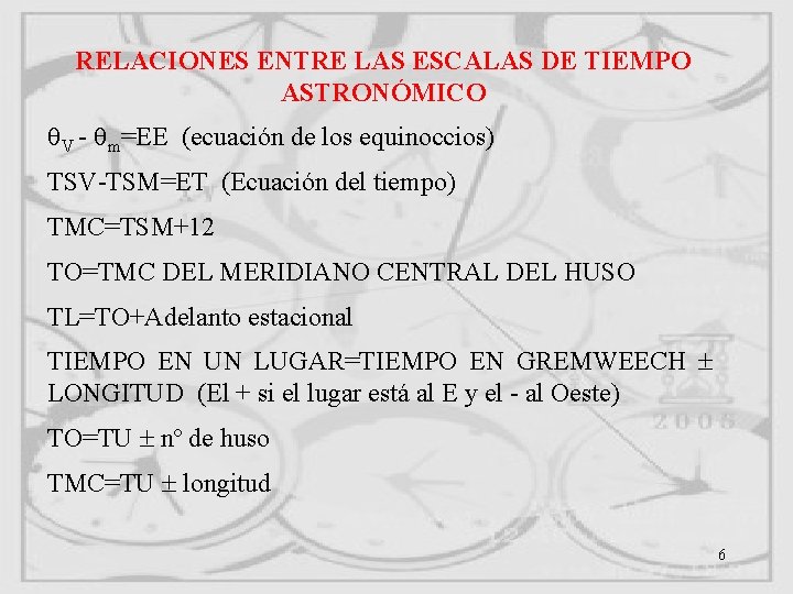 RELACIONES ENTRE LAS ESCALAS DE TIEMPO ASTRONÓMICO V - m=EE (ecuación de los equinoccios) RELACIONES ENTRE LAS ESCALAS DE TIEMPO ASTRONÓMICO V - m=EE (ecuación de los equinoccios)