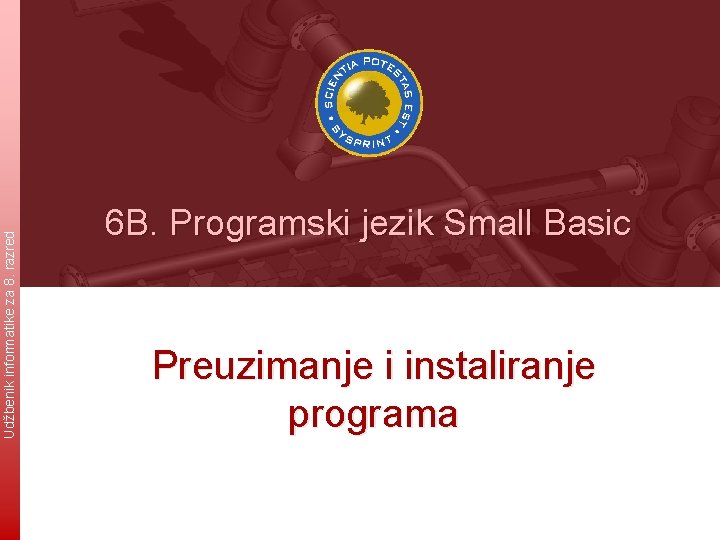 Udžbenik informatike za 8. razred 6 B. Programski jezik Small Basic Preuzimanje i instaliranje