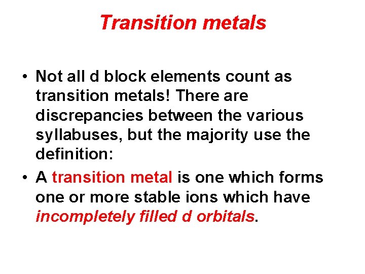Transition metals • Not all d block elements count as transition metals! There are