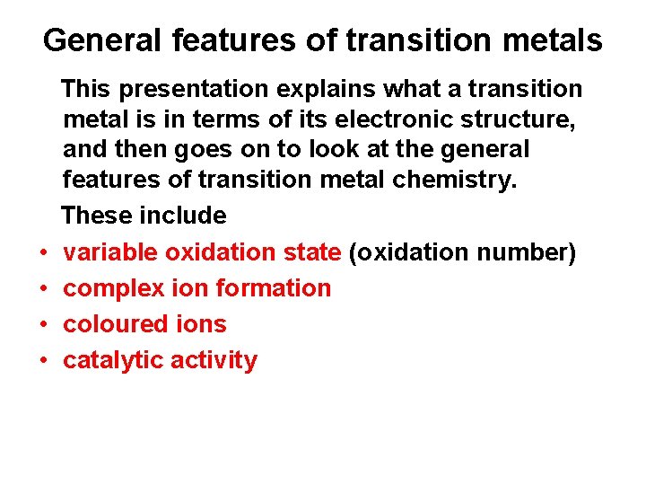 General features of transition metals This presentation explains what a transition metal is in