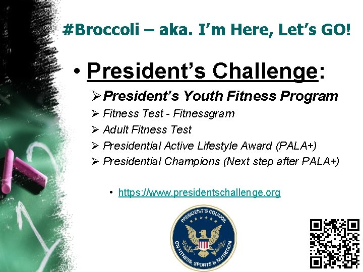 #Broccoli – aka. I’m Here, Let’s GO! • President’s Challenge: ØPresident’s Youth Fitness Program
