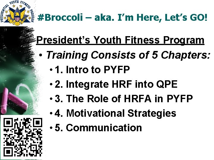 #Broccoli – aka. I’m Here, Let’s GO! President’s Youth Fitness Program • Training Consists