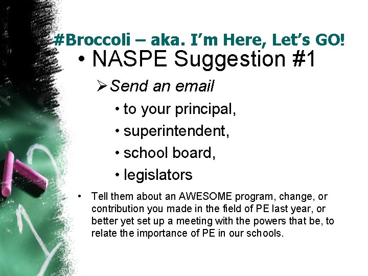 #Broccoli – aka. I’m Here, Let’s GO! • NASPE Suggestion #1 ØSend an email