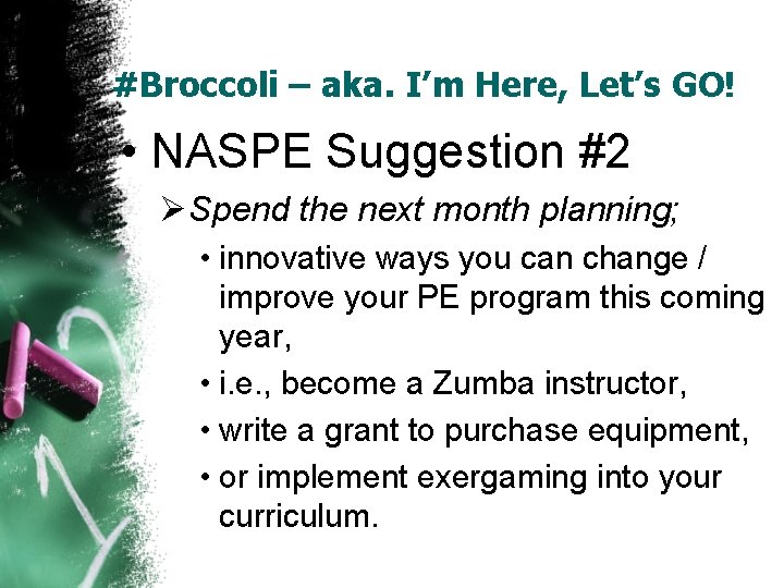 #Broccoli – aka. I’m Here, Let’s GO! • NASPE Suggestion #2 ØSpend the next