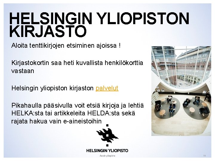 HELSINGIN YLIOPISTON KIRJASTO Aloita tenttikirjojen etsiminen ajoissa ! Kirjastokortin saa heti kuvallista henkilökorttia vastaan HELSINGIN YLIOPISTON KIRJASTO Aloita tenttikirjojen etsiminen ajoissa ! Kirjastokortin saa heti kuvallista henkilökorttia vastaan