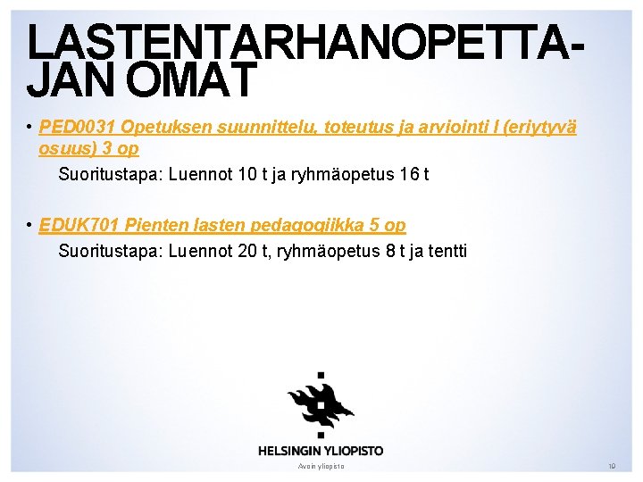 LASTENTARHANOPETTAJAN OMAT • PED 0031 Opetuksen suunnittelu, toteutus ja arviointi I (eriytyvä osuus) 3 LASTENTARHANOPETTAJAN OMAT • PED 0031 Opetuksen suunnittelu, toteutus ja arviointi I (eriytyvä osuus) 3