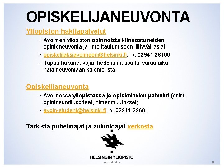 OPISKELIJANEUVONTA Yliopiston hakijapalvelut • Avoimen yliopiston opinnoista kiinnostuneiden opintoneuvonta ja ilmoittautumiseen liittyvät asiat •