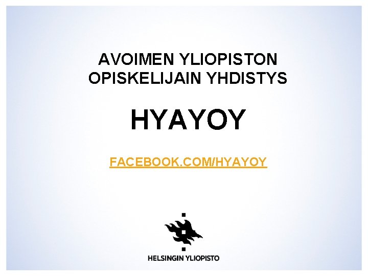 AVOIMEN YLIOPISTON OPISKELIJAIN YHDISTYS HYAYOY FACEBOOK. COM/HYAYOY 