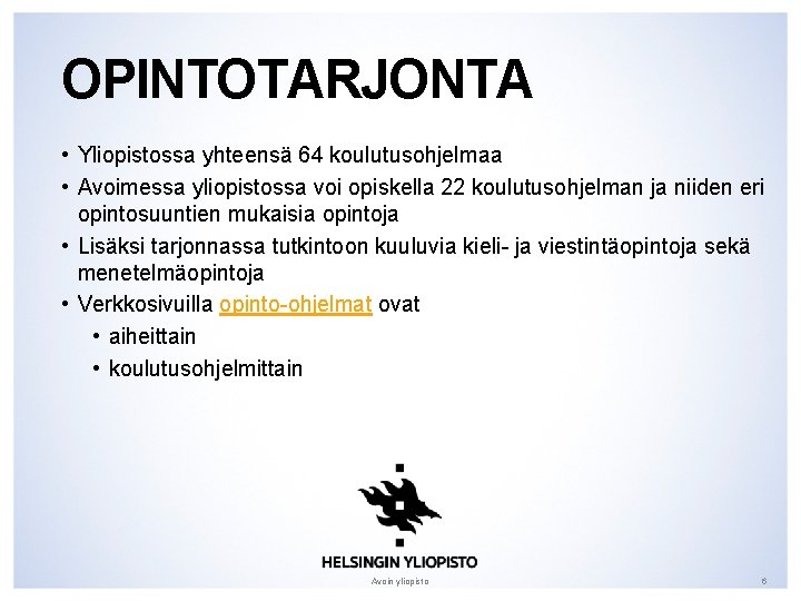 OPINTOTARJONTA • Yliopistossa yhteensä 64 koulutusohjelmaa • Avoimessa yliopistossa voi opiskella 22 koulutusohjelman ja