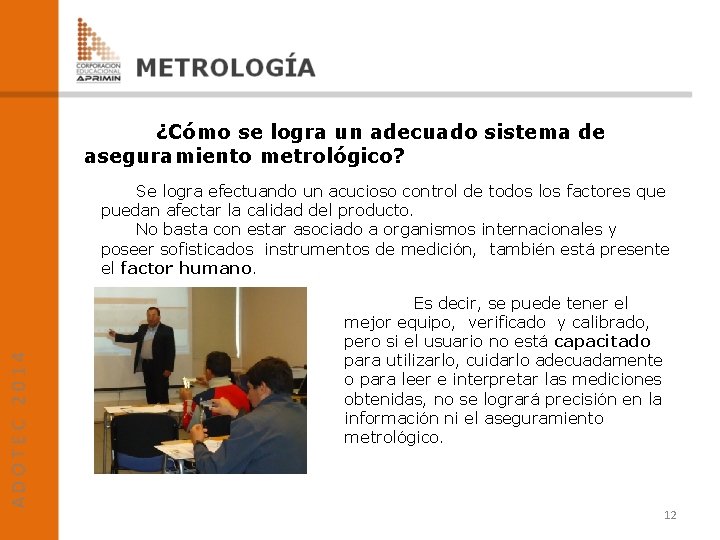 ¿Cómo se logra un adecuado sistema de aseguramiento metrológico? Se logra efectuando un acucioso