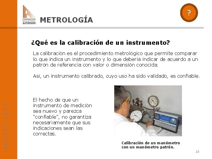 ? ¿Qué es la calibración de un instrumento? La calibración es el procedimiento metrológico