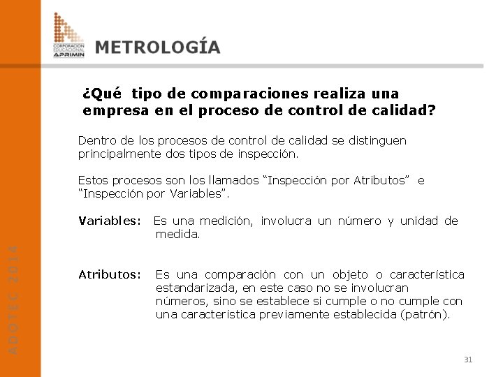 ¿Qué tipo de comparaciones realiza una empresa en el proceso de control de calidad?