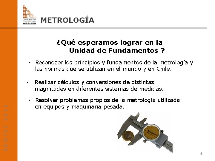 ¿Qué esperamos lograr en la Unidad de Fundamentos ? • Reconocer los principios y