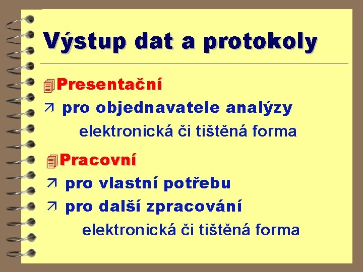 Výstup dat a protokoly 4 Presentační ä pro objednavatele analýzy elektronická či tištěná forma