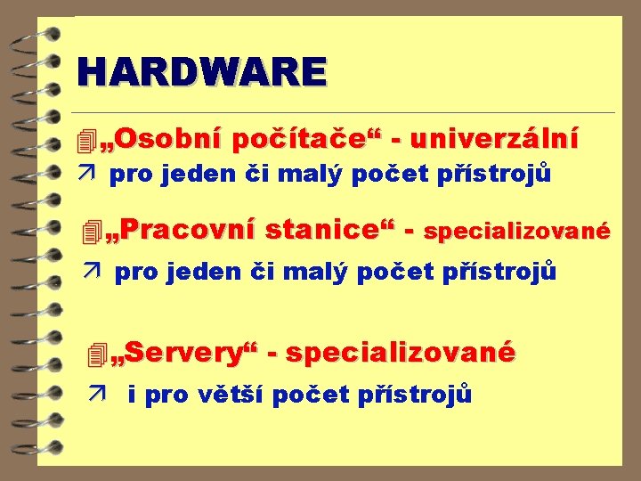 HARDWARE 4 „Osobní počítače“ - univerzální ä pro jeden či malý počet přístrojů 4