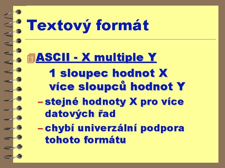 Textový formát 4 ASCII - X multiple Y 1 sloupec hodnot X více sloupců
