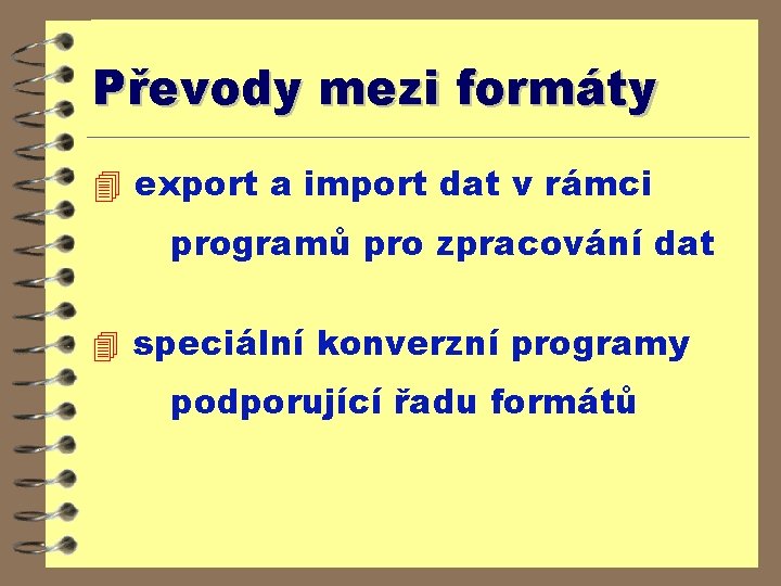 Převody mezi formáty 4 export a import dat v rámci programů pro zpracování dat