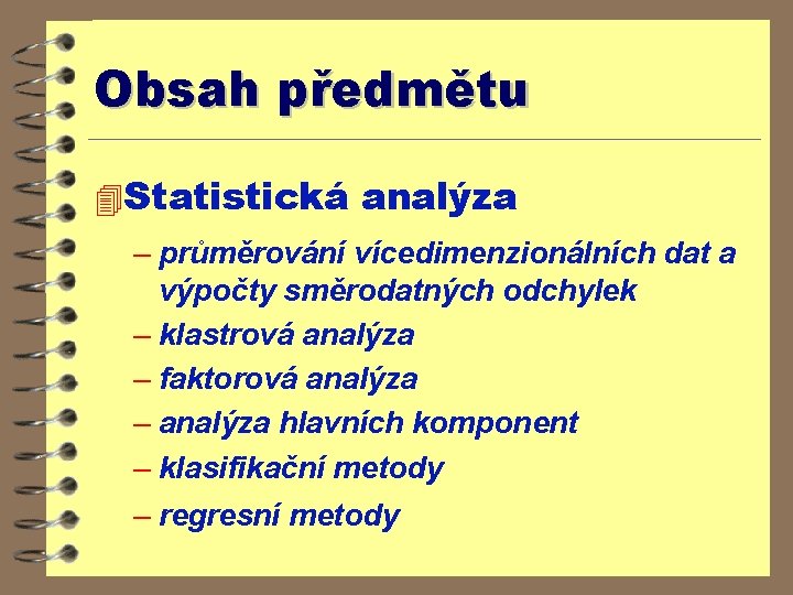 Obsah předmětu 4 Statistická analýza – průměrování vícedimenzionálních dat a výpočty směrodatných odchylek –