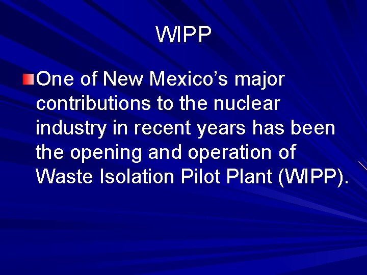 WIPP One of New Mexico’s major contributions to the nuclear industry in recent years