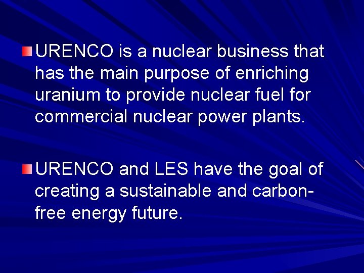 URENCO is a nuclear business that has the main purpose of enriching uranium to