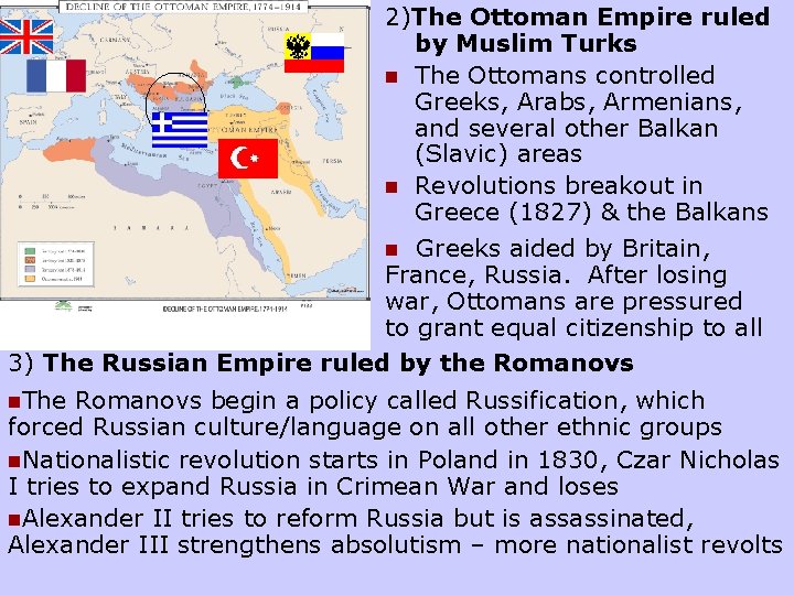 2)The Ottoman Empire ruled by Muslim Turks n The Ottomans controlled Greeks, Arabs, Armenians,