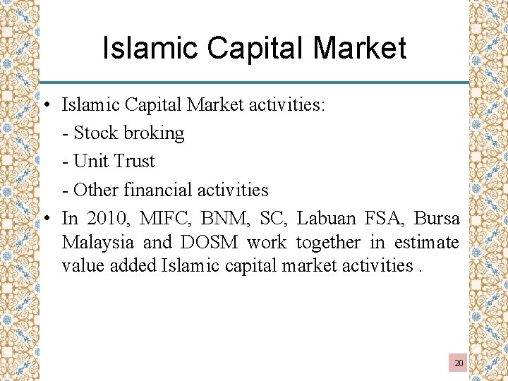 Islamic Capital Market • Islamic Capital Market activities: - Stock broking - Unit Trust