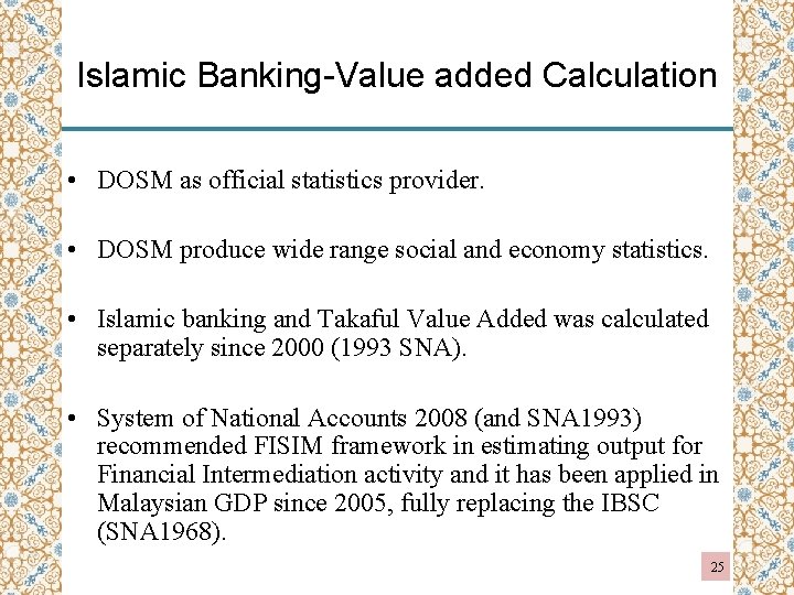 Islamic Banking-Value added Calculation • DOSM as official statistics provider. • DOSM produce wide