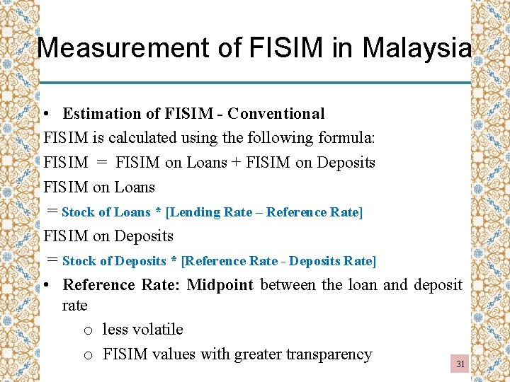 Measurement of FISIM in Malaysia • Estimation of FISIM - Conventional FISIM is calculated