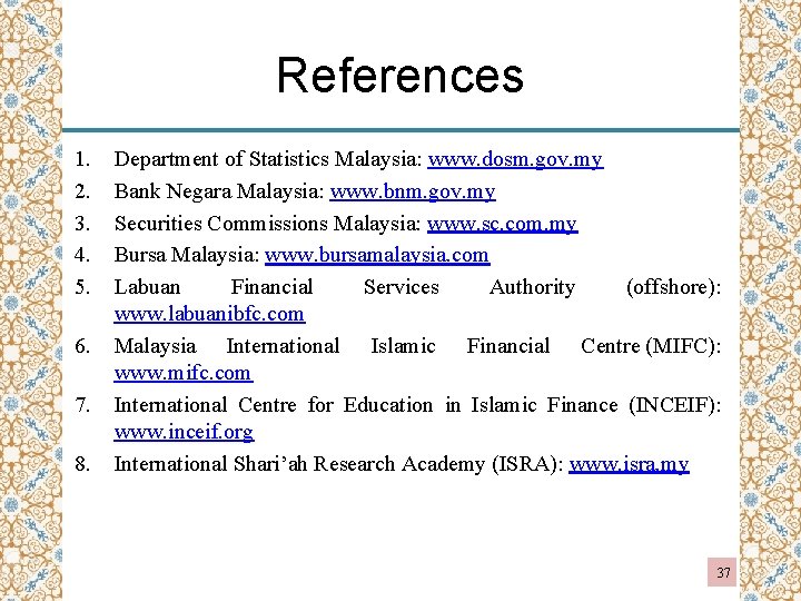 References 1. 2. 3. 4. 5. 6. 7. 8. Department of Statistics Malaysia: www.