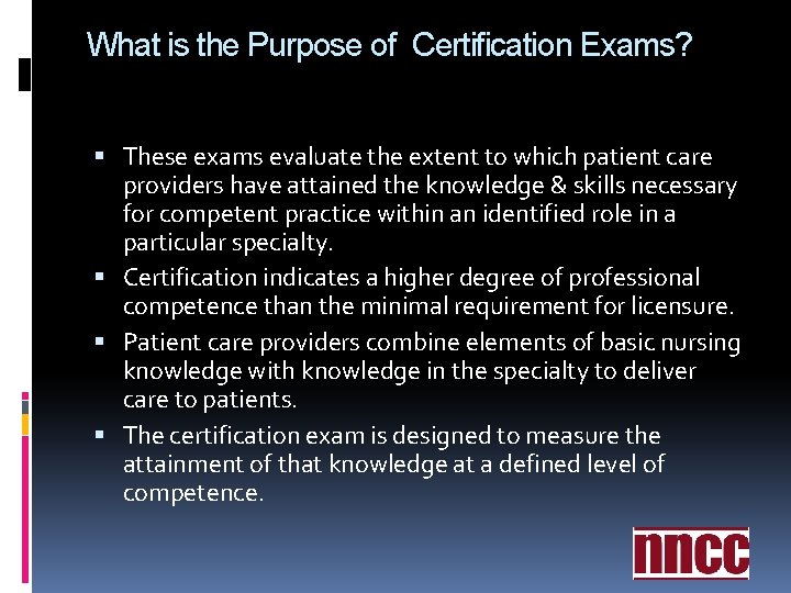 What is the Purpose of Certification Exams? These exams evaluate the extent to which What is the Purpose of Certification Exams? These exams evaluate the extent to which