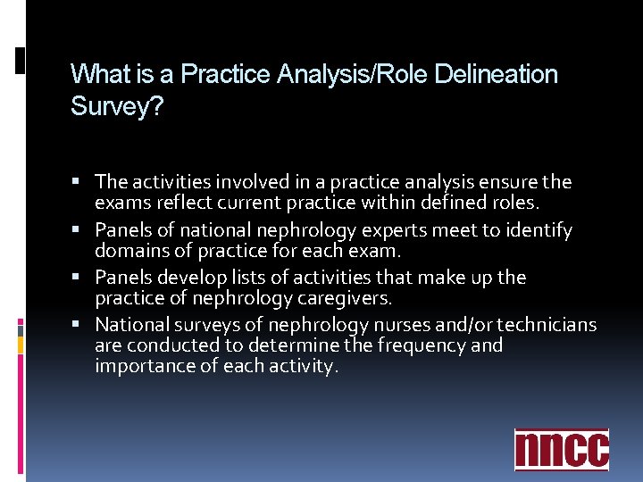 What is a Practice Analysis/Role Delineation Survey? The activities involved in a practice analysis What is a Practice Analysis/Role Delineation Survey? The activities involved in a practice analysis