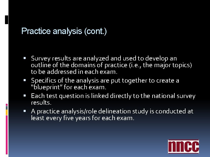 Practice analysis (cont. ) Survey results are analyzed and used to develop an outline Practice analysis (cont. ) Survey results are analyzed and used to develop an outline