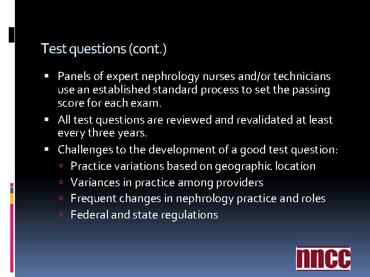 Test questions (cont. ) Panels of expert nephrology nurses and/or technicians use an established Test questions (cont. ) Panels of expert nephrology nurses and/or technicians use an established