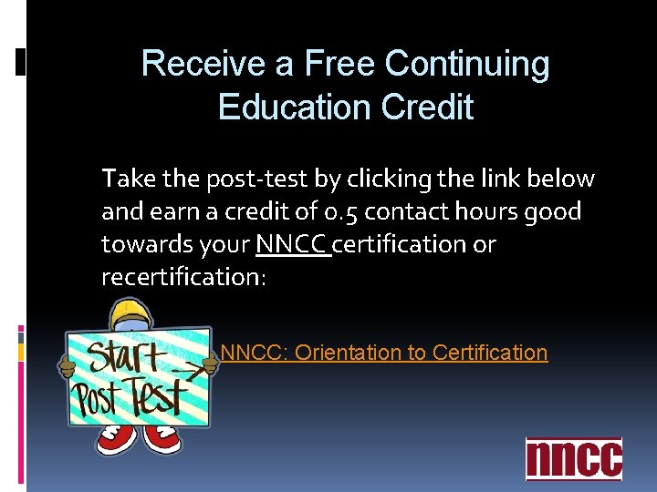 Receive a Free Continuing Education Credit Take the post-test by clicking the link below Receive a Free Continuing Education Credit Take the post-test by clicking the link below