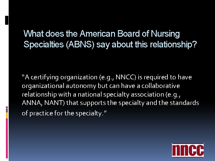 What does the American Board of Nursing Specialties (ABNS) say about this relationship? “A What does the American Board of Nursing Specialties (ABNS) say about this relationship? “A