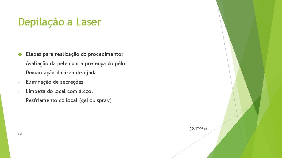 Depilação a Laser Etapas para realização do procedimento: - Avaliação da pele com a