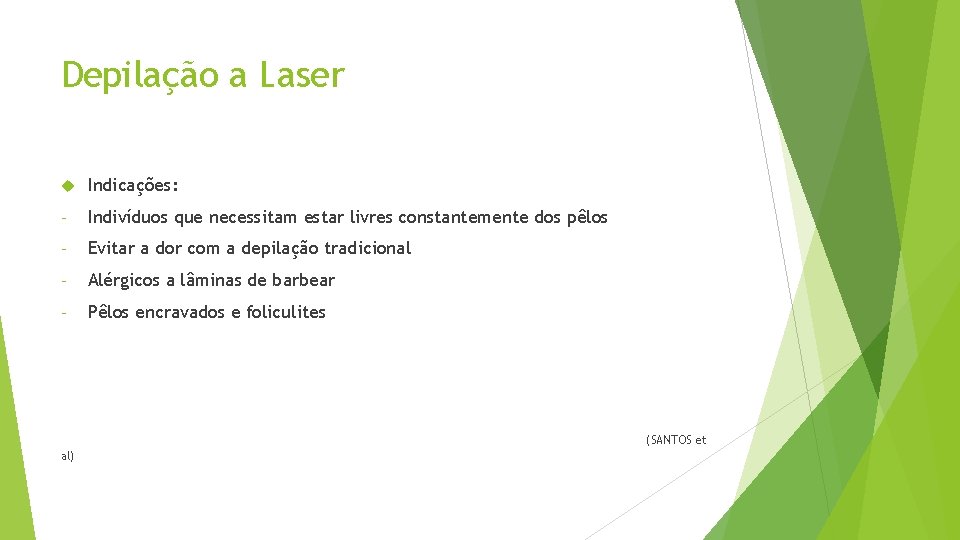 Depilação a Laser Indicações: - Indivíduos que necessitam estar livres constantemente dos pêlos -