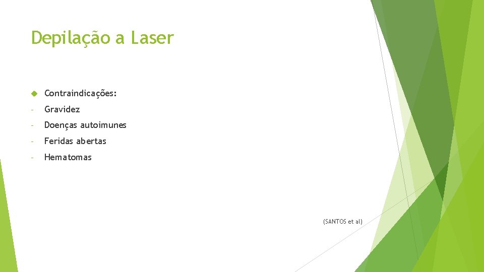Depilação a Laser Contraindicações: - Gravidez - Doenças autoimunes - Feridas abertas - Hematomas