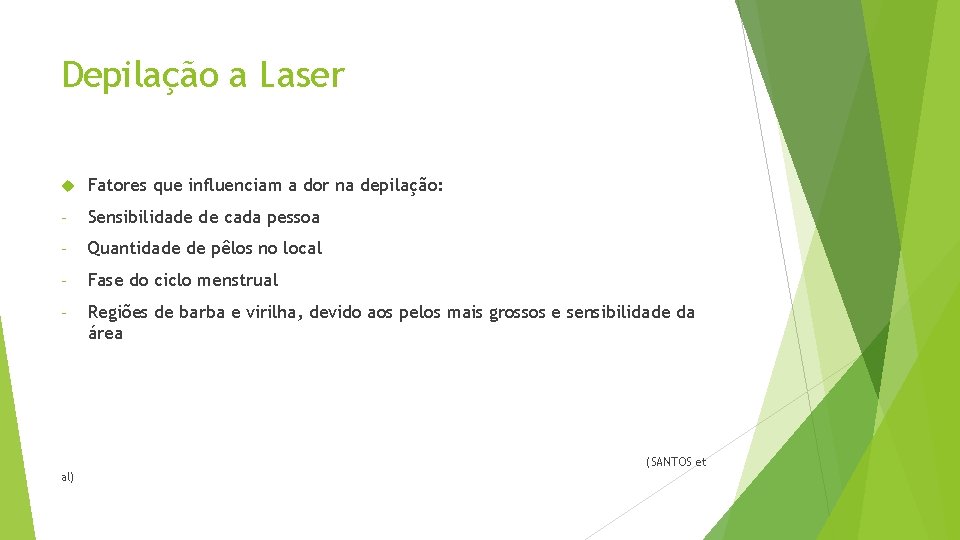 Depilação a Laser Fatores que influenciam a dor na depilação: - Sensibilidade de cada